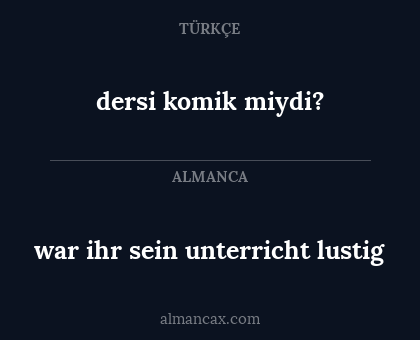 war ihr sein unterricht lustig - dersi komik miydi?