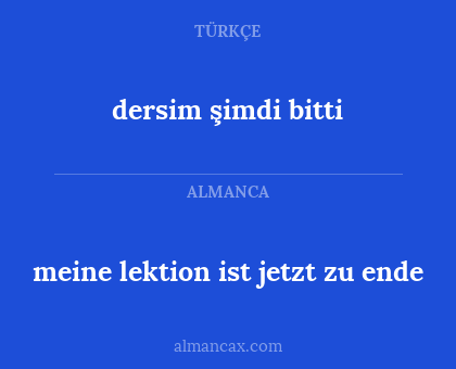 dersim şimdi bitti - meine lektion ist jetzt zu ende