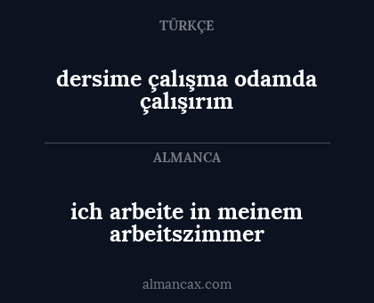 dersime çalışma odamda çalışırım - ich arbeite in meinem arbeitszimmer
