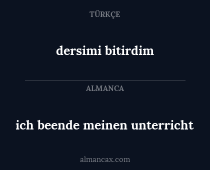 dersimi bitirdim - ich beende meinen unterricht