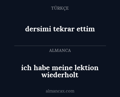 dersimi tekrar ettim - ich habe meine lektion wiederholt