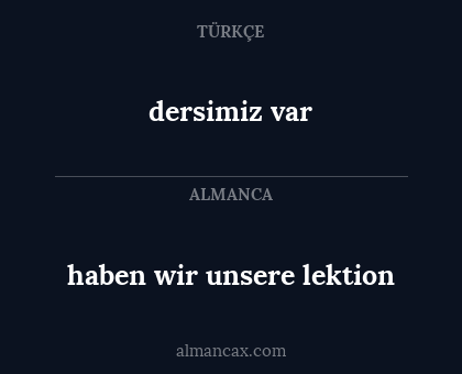 dersimiz var - haben wir unsere lektion
