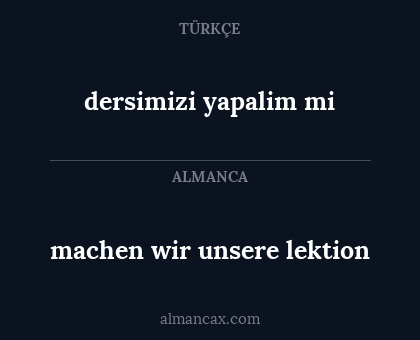 machen wir unsere lektion - dersimizi yapalim mi