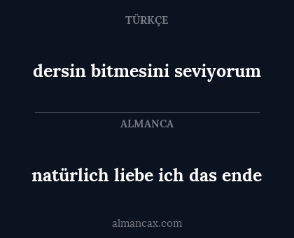dersin bitmesini seviyorum - natürlich liebe ich das ende