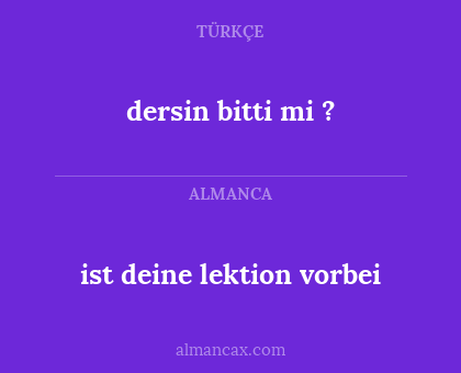 dersin bitti mi ? - ist deine lektion vorbei