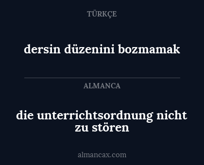 dersin düzenini bozmamak - die unterrichtsordnung nicht zu stören