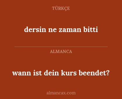 dersin ne zaman bitti - wann ist dein kurs beendet?