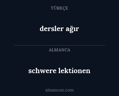 dersler ağır - schwere lektionen