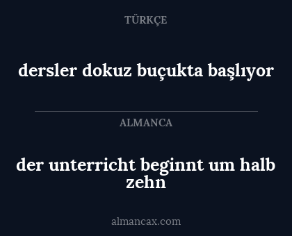 dersler dokuz buçukta başlıyor - der unterricht beginnt um halb zehn