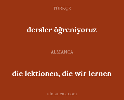 dersler öğreniyoruz - die lektionen, die wir lernen