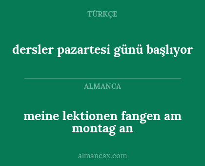 dersler pazartesi günü başlıyor - meine lektionen fangen am montag an