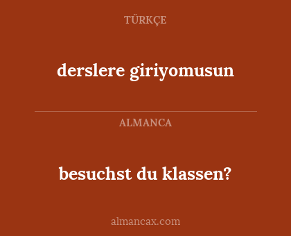 derslere giriyomusun - besuchst du klassen?
