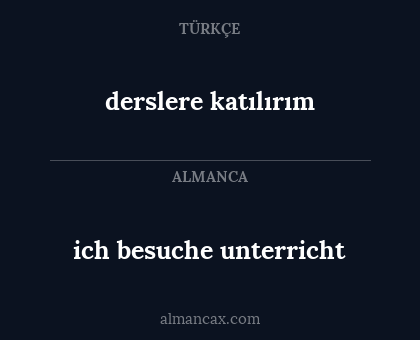 derslere katılırım - ich besuche unterricht