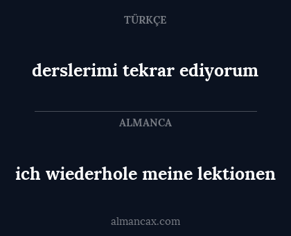 derslerimi tekrar ediyorum - ich wiederhole meine lektionen