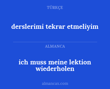 derslerimi tekrar etmeliyim - ich muss meine lektion wiederholen