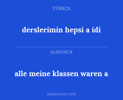 derslerimin hepsi a idi - alle meine klassen waren a