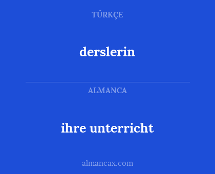 derslerin - ihre unterricht