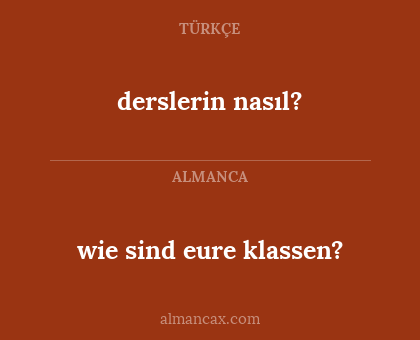 derslerin nasıl? - wie sind eure klassen?