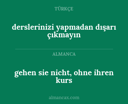 derslerinizi yapmadan dışarı çıkmayın - gehen sie nicht, ohne ihren kurs