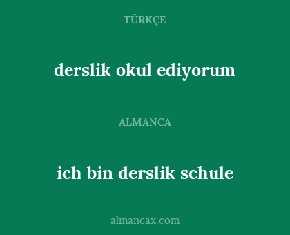 ich bin derslik schule - derslik okul ediyorum