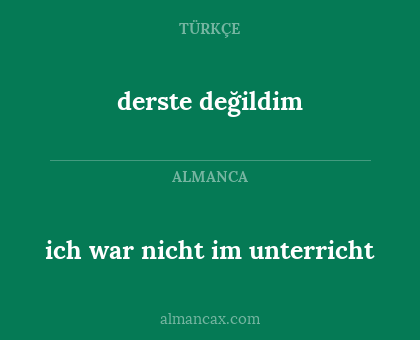 derste değildim - ich war nicht im unterricht