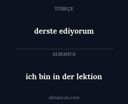 derste ediyorum - ich bin in der lektion
