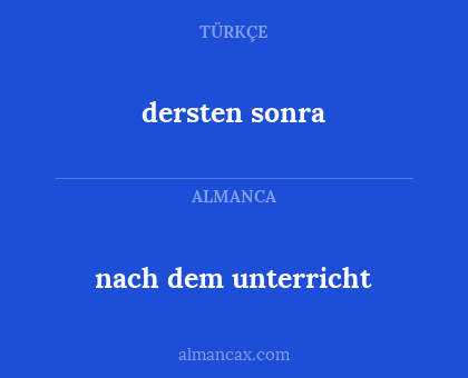 dersten sonra - nach dem unterricht