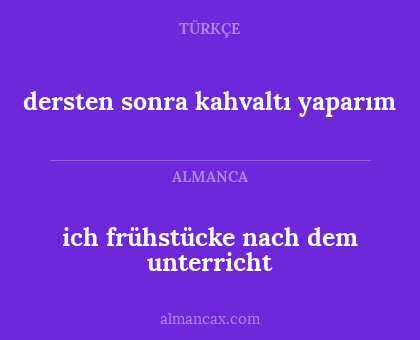 ich frühstücke nach dem unterricht - dersten sonra kahvaltı yaparım