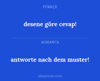 desene göre cevap! - antworte nach dem muster!