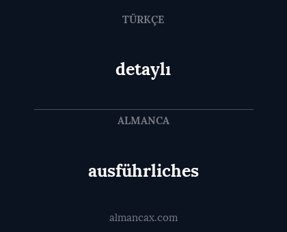 detaylı - ausführliches