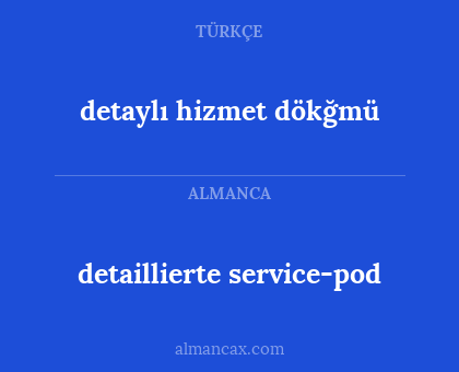detaillierte service-pod - detaylı hizmet dökğmü