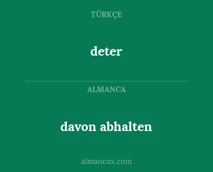 deter - davon abhalten