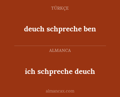 ich schpreche deuch - deuch schpreche ben