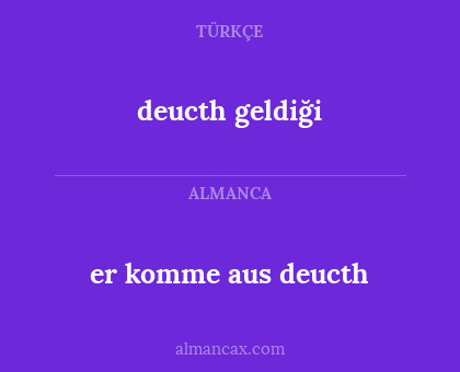 deucth geldiği - er komme aus deucth