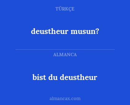 bist du deustheur - deustheur musun?