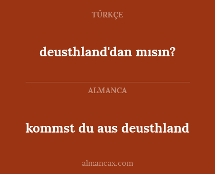 kommst du aus deusthland - deusthland'dan mısın?