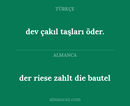 der riese zahlt die bautel - dev çakıl taşları öder.
