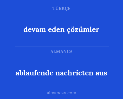 ablaufende nachricten aus - devam eden çözümler
