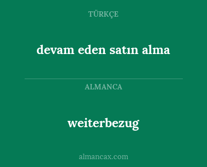 devam eden satın alma - weiterbezug