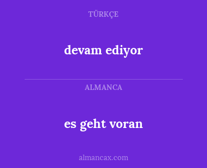 es geht voran - devam ediyor