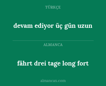 fährt drei tage long fort - devam ediyor üç gün uzun