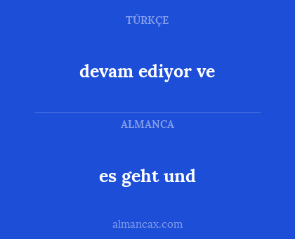 devam ediyor ve - es geht und