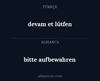 devam et lütfen - bitte aufbewahren