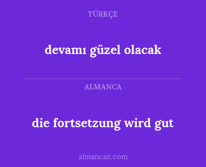 devamı güzel olacak - die fortsetzung wird gut