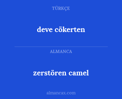 deve cökerten - zerstören camel