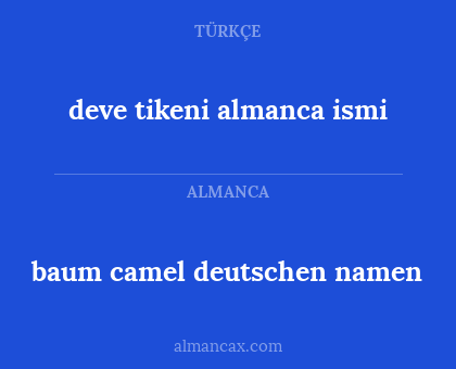 deve tikeni almanca ismi - baum camel deutschen namen