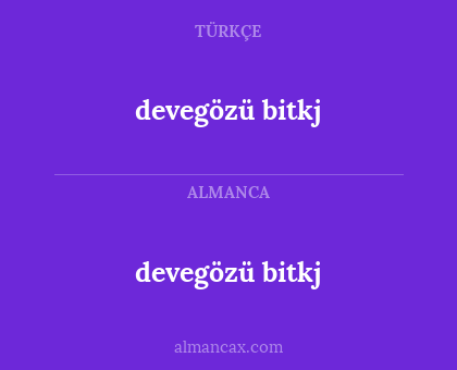devegözü bitkj - devegözü bitkj