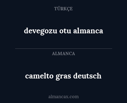 camelto gras deutsch - devegozu otu almanca