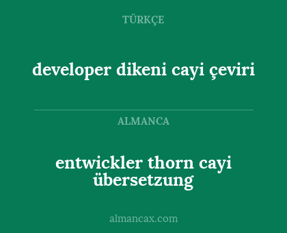 developer dikeni cayi çeviri - entwickler thorn cayi übersetzung