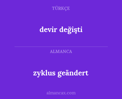 zyklus geändert - devir değişti
